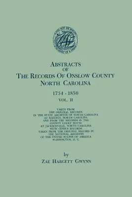 Abstrakty záznamov z okresu Onslow, Severná Karolína, 1734-1850. v dvoch zväzkoch. II. zväzok - Abstracts of the Records of Onslow County, North Carolina, 1734-1850. in Two Volumes. Volume II