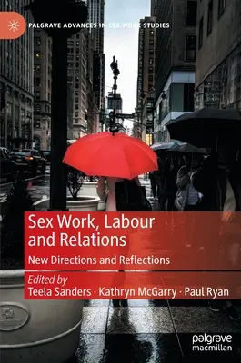 Sexuálna práca, práca a vzťahy: Nové smery a reflexie - Sex Work, Labour and Relations: New Directions and Reflections