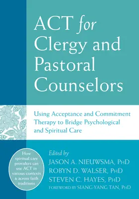 ACT pre duchovných a pastoračných poradcov: Využitie terapie prijatia a záväzkov na prepojenie psychologickej a duchovnej starostlivosti - ACT for Clergy and Pastoral Counselors: Using Acceptance and Commitment Therapy to Bridge Psychological and Spiritual Care