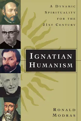 Ignaciánsky humanizmus: Dynamická spiritualita pre 21. storočie - Ignatian Humanism: A Dynamic Spirituality for the 21st Century