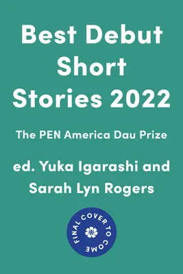 Najlepšie debutové poviedky 2022: Cena Pen America Dau - Best Debut Short Stories 2022: The Pen America Dau Prize