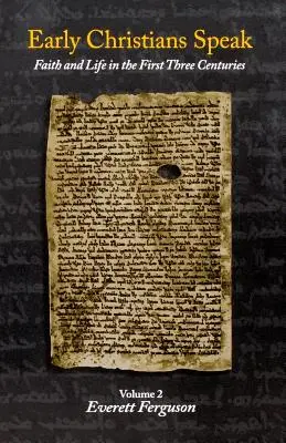 Ranní kresťania hovoria: Viera a život v prvých troch storočiach, 2. diel - Early Christians Speak: Faith and Life in the First Three Centuries, Volume 2