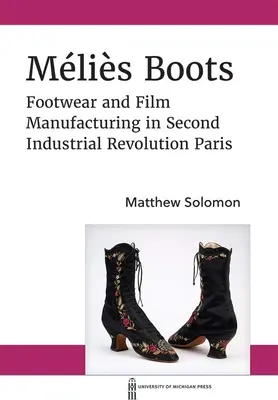 Mlisove topánky: Obuv a filmová výroba v Paríži druhej priemyselnej revolúcie - Mlis Boots: Footwear and Film Manufacturing in Second Industrial Revolution Paris