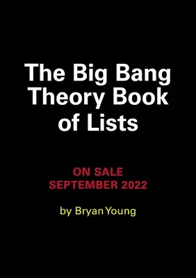 Kniha zoznamov Teórie veľkého tresku: Oficiálny sprievodca postavami, citátmi, časovými osami a nezabudnuteľnými momentmi - The Big Bang Theory Book of Lists: The Official Guide to Characters, Quotes, Timelines, and Memorable Moments