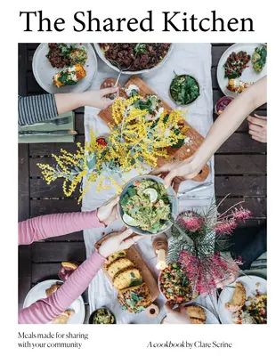 Spoločná kuchyňa: Krásne jedlá zo základov - The Shared Kitchen: Beautiful Meals Made from the Basics