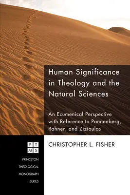 Význam človeka v teológii a prírodných vedách: - Human Significance in Theology and the Natural Sciences: An Ecumenical Perspective with Reference to Pannenberg, Rahner, and Zizioulas