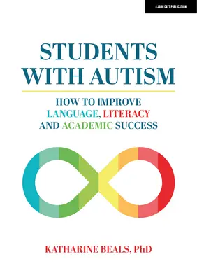 Študenti s autizmom: Ako zlepšiť jazyk, gramotnosť a akademický úspech - Students with Autism: How to Improve Language, Literacy, and Academic Success