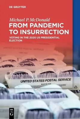 Od pandémie k povstaniu: Hlasovanie v prezidentských voľbách v USA v roku 2020 - From Pandemic to Insurrection: Voting in the 2020 US Presidential Election