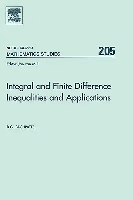 Integrálne a konečné diferenčné nerovnosti a ich aplikácie: Volume 205 - Integral and Finite Difference Inequalities and Applications: Volume 205
