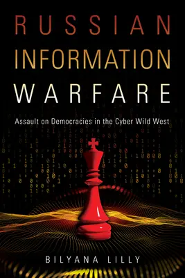 Ruská informačná vojna: Útok na demokracie na kybernetickom divokom západe - Russian Information Warfare: Assault on Democracies in the Cyber Wild West