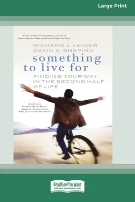 Niečo, pre čo sa dá žiť: Nájsť svoju cestu v druhej polovici života (16pt Large Print Edition) - Something To Live For: Finding Your Way In The Second Half of Life (16pt Large Print Edition)