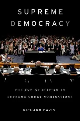 Najvyššia demokracia: Koniec elitárstva pri nomináciách na najvyšší súd - Supreme Democracy: The End of Elitism in Supreme Court Nominations