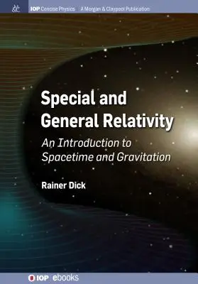 Špeciálna a všeobecná relativita: Úvod do časopriestoru a gravitácie - Special and General Relativity: An Introduction to Spacetime and Gravitation