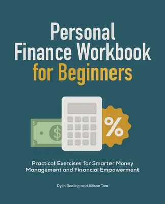 Cvičebnica osobných financií pre začiatočníkov: Praktické cvičenia pre inteligentnejšie hospodárenie s peniazmi a finančné posilnenie - Personal Finance Workbook for Beginners: Practical Exercises for Smarter Money Management and Financial Empowerment