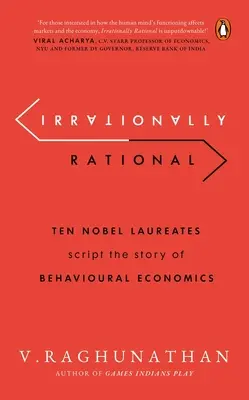 Iracionálne racionálne: Desať laureátov Nobelovej ceny píše príbeh behaviorálnej ekonómie - Irrationally Rational: Ten Nobel Laureates Script the Story of Behavioural Economics