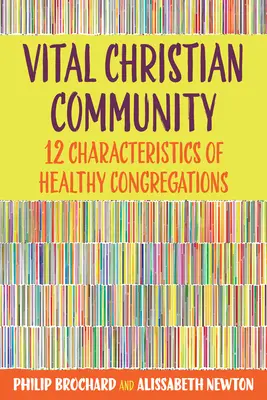 Životaschopné kresťanské spoločenstvo: Dvanásť charakteristík zdravých zborov - Vital Christian Community: Twelve Characteristics of Healthy Congregations