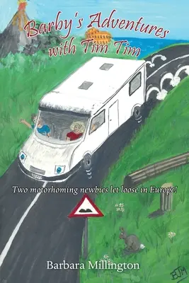 Barbyho dobrodružstvá s Timom Timom: Dvaja nováčikovia v motoristickom športe v Európe! - Barby's Adventures with Tim Tim: Two motorhoming newbies let loose in Europe!