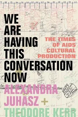 Tento rozhovor vedieme teraz: Doba kultúrnej produkcie AIDS - We Are Having This Conversation Now: The Times of AIDS Cultural Production