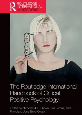 Routledge International Handbook of Critical Positive Psychology - The Routledge International Handbook of Critical Positive Psychology