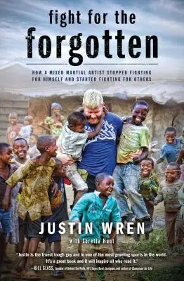 Boj za zabudnutých: Ako zmiešaný bojový umelec prestal bojovať za seba a začal bojovať za iných - Fight for the Forgotten: How a Mixed Martial Artist Stopped Fighting for Himself and Started Fighting for Others