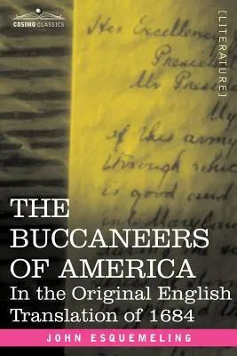 The Buccaneers of America: V pôvodnom anglickom preklade z roku 1684 - The Buccaneers of America: In the Original English Translation of 1684