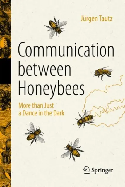 Komunikácia medzi včelami: Viac ako len tanec v tme - Communication Between Honeybees: More Than Just a Dance in the Dark