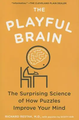 Hravý mozog: Hádanky: Prekvapujúca veda o tom, ako hádanky zlepšujú vašu myseľ - The Playful Brain: The Surprising Science of How Puzzles Improve Your Mind