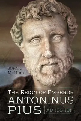 Vláda cisára Antonína Pia, ad 138-161 - The Reign of Emperor Antoninus Pius, Ad 138-161