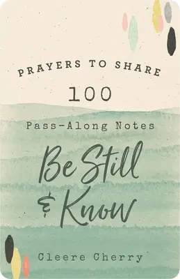 Modlitby na zdieľanie: 100 poznámok na predávanie, aby sme sa zastavili a vedeli - Prayers to Share: 100 Pass-Along Notes to Be Still and Know