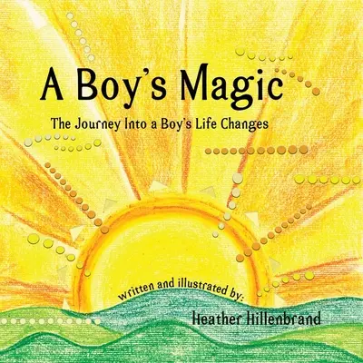 Chlapčenské kúzlo: Cesta do chlapčenského života sa mení - A Boy's Magic: The Journey Into A Boy's Life Changes
