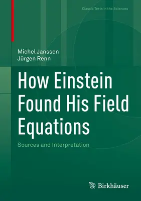 Ako Einstein našiel svoje poľné rovnice: Zdroje a interpretácia - How Einstein Found His Field Equations: Sources and Interpretation