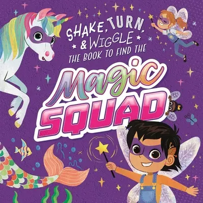 Kúzelná družina: Interaktívna rozprávková kniha: Čarodejnícka knižka: detská hračka s motívmi: zatriasť, otáčať a vrtieť sa - Magic Squad: Shake, Turn, & Wiggle in This Interactive Storybook