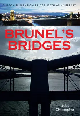 Brunelove mosty: Clifton Suspension Bridge 150. výročie - Brunel's Bridges: Clifton Suspension Bridge 150th Anniversary
