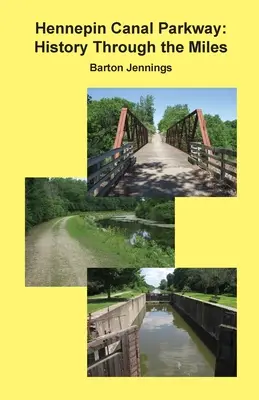 Hennepin Canal Parkway: História na míle ďaleko - Hennepin Canal Parkway: History Through the Miles