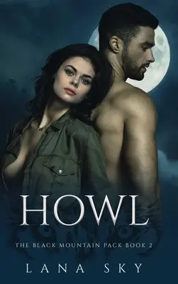 Howl (Výkrik): Všadeprítomnosť a láska: Temná paranormálna romanca pre posunovačov (Howl: A Dark Paranormal Shifter Romance) - Howl: A Dark Paranormal Shifter Romance
