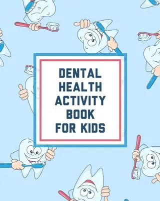 Kniha aktivít o zubnom zdraví pre deti: Zubná víla Omaľovánka pre začiatočníkov vo veku 2-8 rokov - Dental Health Activity Book For Kids: Growing Up Facts Of Life Beginners Ages 2-8 Tooth Fairy Coloring Page