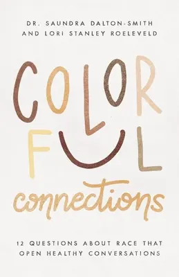Farebné spojenia: 12 otázok o rase, ktoré otvárajú zdravé rozhovory - Colorful Connections: 12 Questions about Race That Open Healthy Conversations