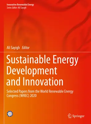 Rozvoj a inovácie v oblasti udržateľnej energie: Vybrané príspevky zo Svetového kongresu o obnoviteľných zdrojoch energie (Wrec) 2020 - Sustainable Energy Development and Innovation: Selected Papers from the World Renewable Energy Congress (Wrec) 2020