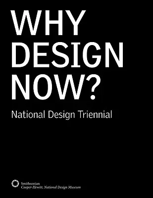 Prečo navrhovať práve teraz?: Národné trienále dizajnu - Why Design Now?: National Design Triennial