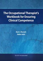 Pracovný zošit pre ergoterapeuta na zabezpečenie klinickej kompetencie - The Occupational Therapist's Workbook for Ensuring Clinical Competence