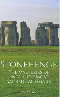 Stonehenge: Záhady najposvätnejšej historickej pamiatky Anglicka - Stonehenge: The Mysteries of England's Most Sacred Historical Landmark