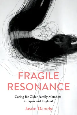 Krehká rezonancia: Starostlivosť o starších členov rodiny v Japonsku a Anglicku - Fragile Resonance: Caring for Older Family Members in Japan and England
