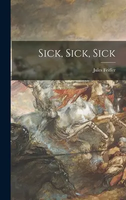 Chorý, chorý, chorý - Sick, Sick, Sick