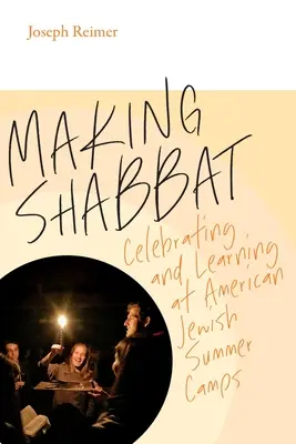 Vytváranie šabatu: Slávenie a učenie sa v amerických židovských letných táboroch - Making Shabbat: Celebrating and Learning at American Jewish Summer Camps