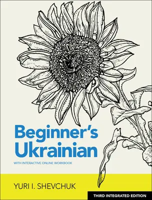Ukrajinčina pre začiatočníkov s interaktívnou online cvičebnicou, 3. integrované vydanie - Beginner's Ukrainian with Interactive Online Workbook, 3rd Integrated Edition