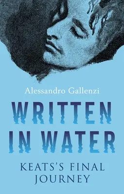 Napísané vo vode: Keatsova posledná cesta - Written in Water: Keats's Final Journey