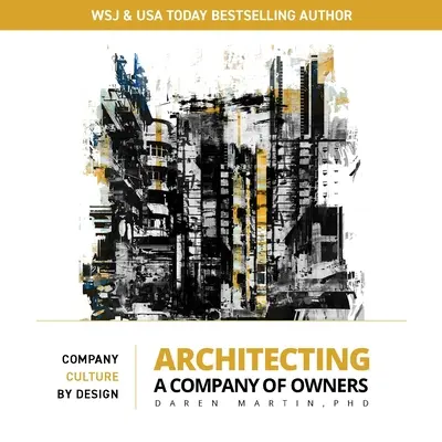 Architecting a Company of Owners: Firemná kultúra podľa návrhu - Architecting a Company of Owners: Company Culture by Design