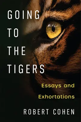 Ideme k tigrom: Eseje a napomenutia - Going to the Tigers: Essays and Exhortations