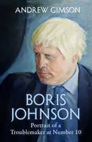 Boris Johnson - Vzostup a pád búrliváka v čísle 10 - Boris Johnson - The Rise and Fall of a Troublemaker at Number 10