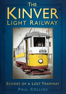Ľahká železnica v Kinveri: Ozveny stratenej električkovej trate - The Kinver Light Railway: Echoes of a Lost Tramway